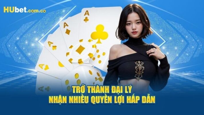 Đại Lý Hubet - Đăng Ký Cơ Hội Làm Giàu Nhanh Chóng