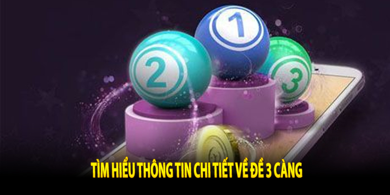 Tìm hiểu thông tin chi tiết về đề 3 càng