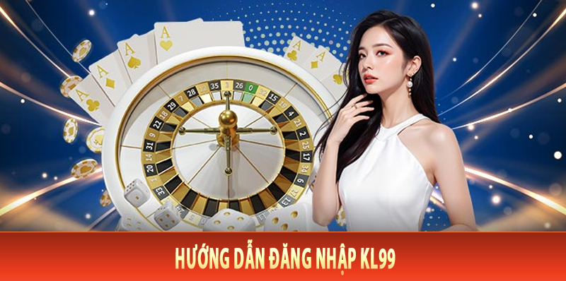 Hướng dẫn đăng nhập Kl99