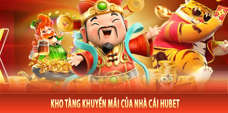 Kho tàng khuyến mãi của nhà cái Hubet